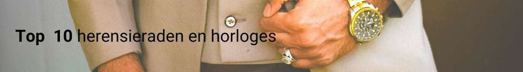 Top 10 Herensieraden en Horloges